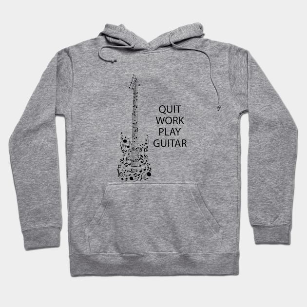 Guitarist - Quit Work Play Guitar Hoodie by KC Happy Shop